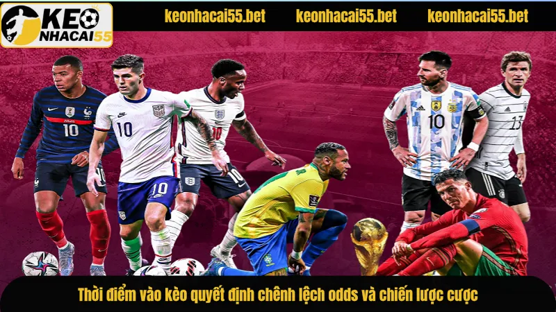Kèo Nhà Cái - Xem Tỷ Lệ Keo Nha Cai 55 Trực Tuyến Hôm Nay 11 Thời điểm vào kèo quyết định chênh lệch odds và chiến lược cược