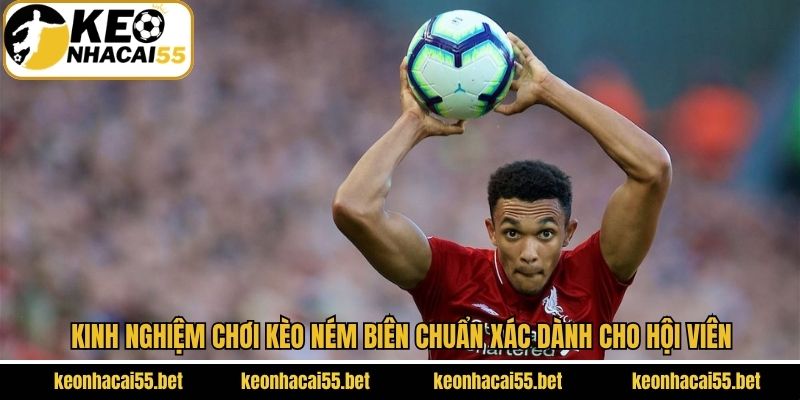 Kèo Ném Biên - Bí Kíp Cược Tối Ưu Và Chuẩn Xác Nhất 4 Bí quyết chinh phục cược ném biên tối ưu từ chuyên gia